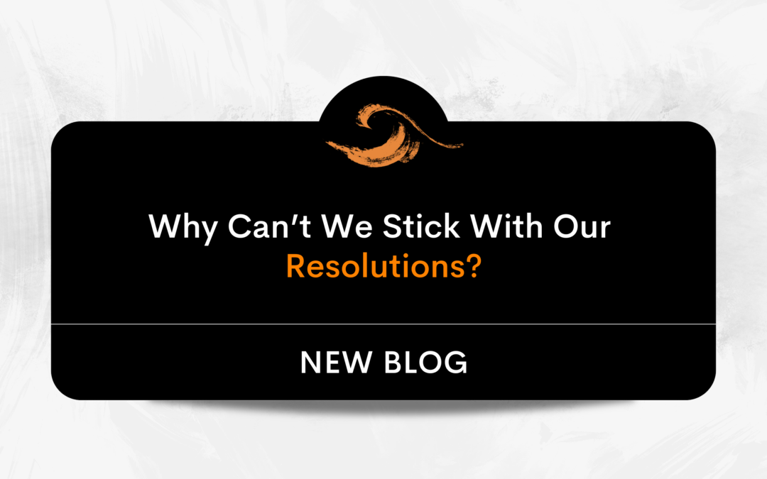 Why Can’t We Stick With Our Resolutions?