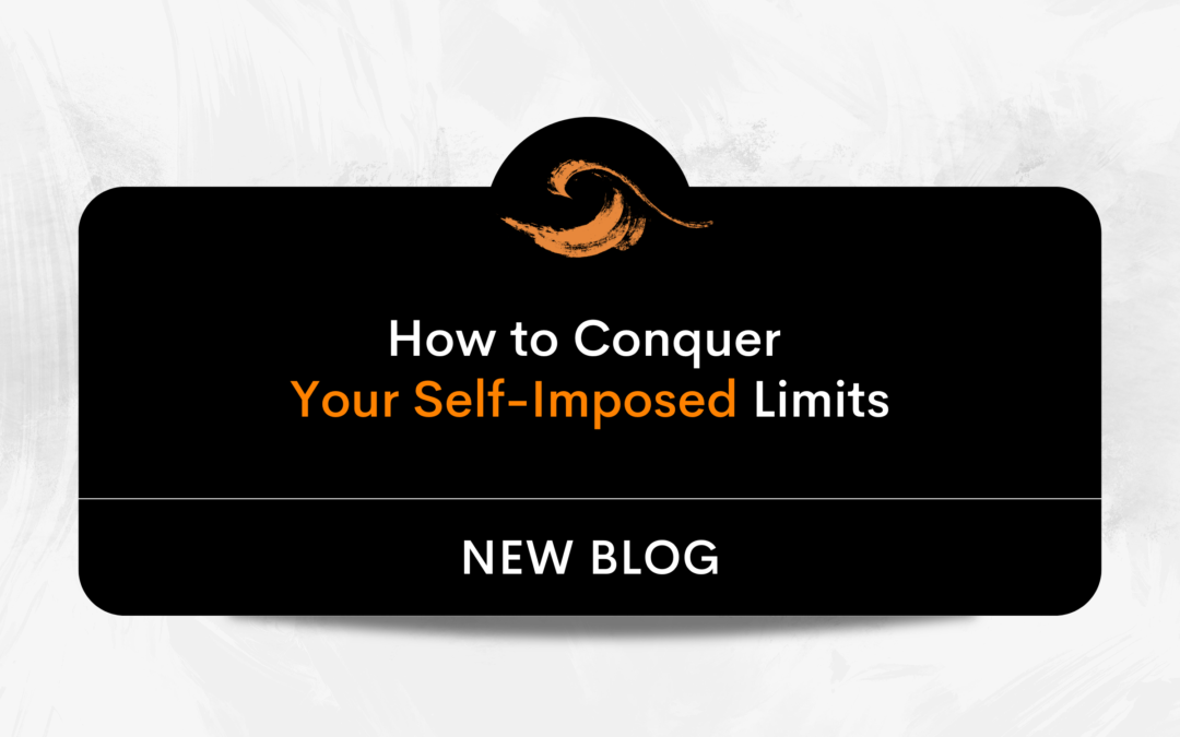 How to Conquer Your Self-Imposed Limits