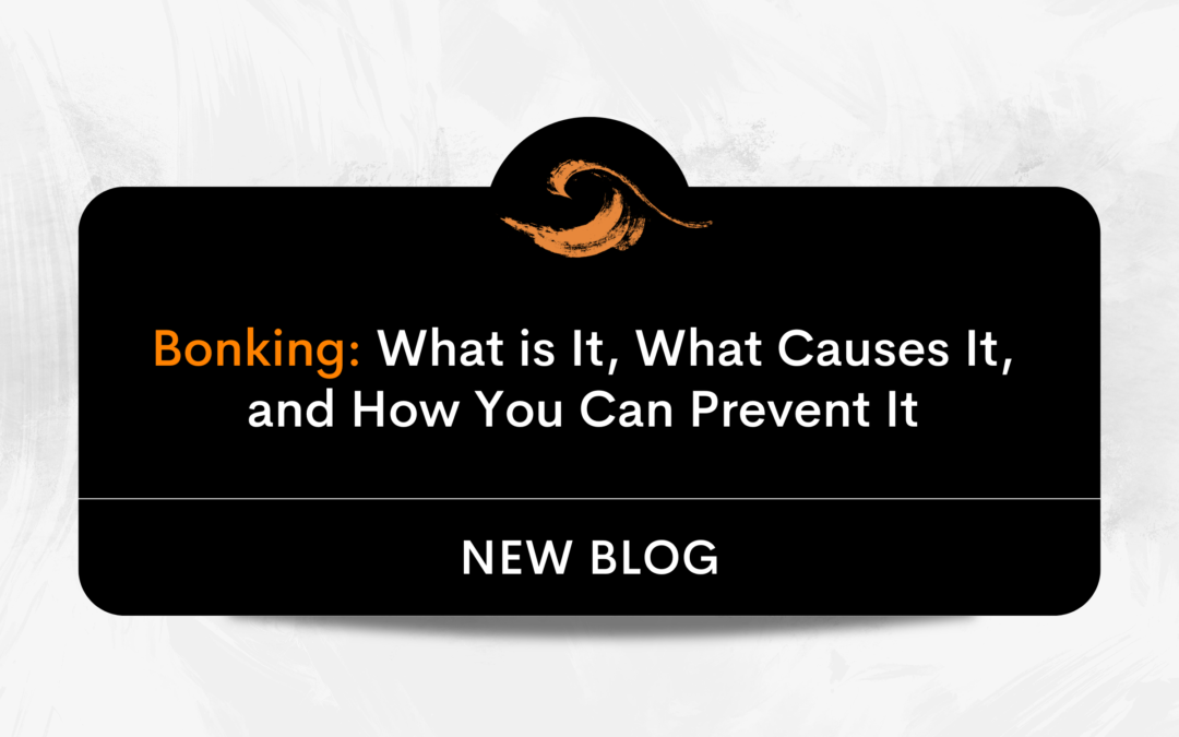 Bonking: What is It, What Causes It, and How You Can Prevent It