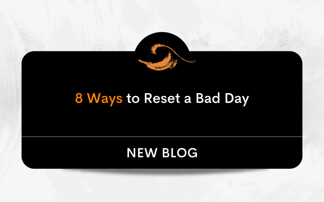 8 Ways to Reset a Bad Day