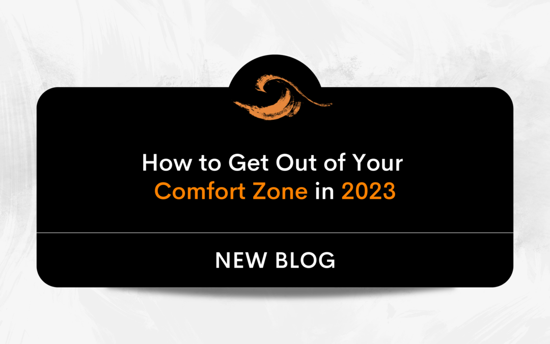 How to Get Out of Your Comfort Zone in 2023