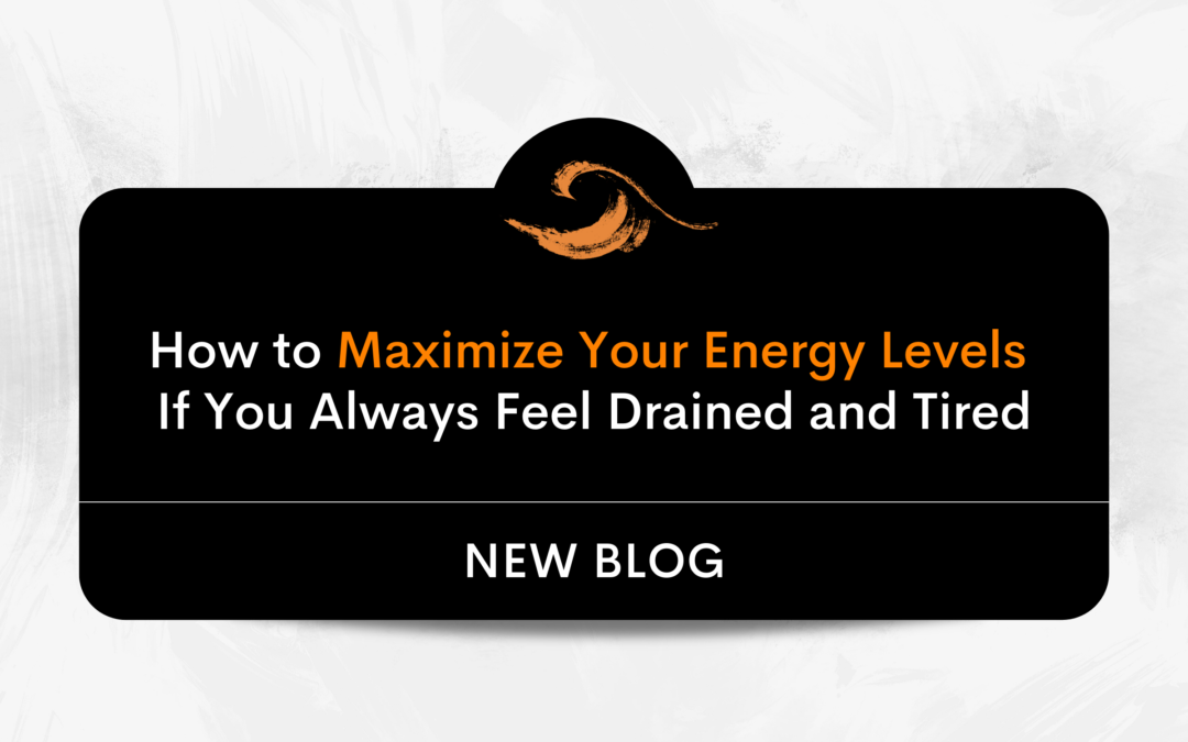 How to Maximize Your Energy Levels If You Always Feel Drained and Tired