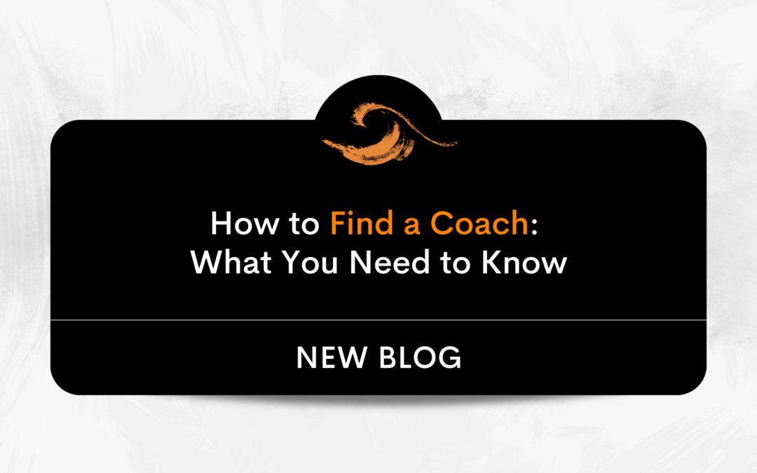 How to Find a Coach: What You Need to Know